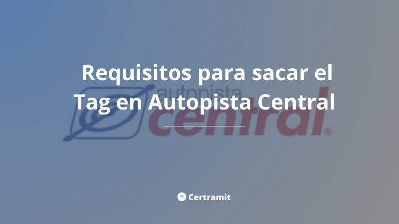 requisitos tag autopista central