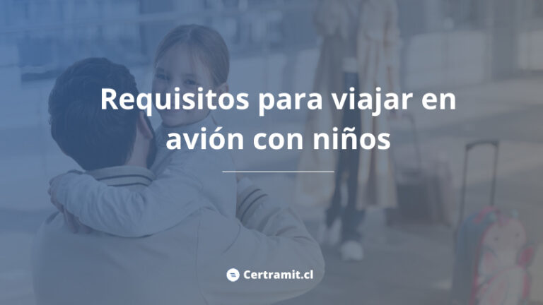 Requisitos para viajar en avión con niños dentro y fuera de Chile ...