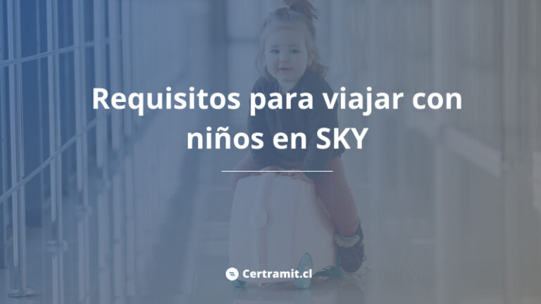 Requisitos para viajar en avión con niños en SKY Airline - Certramit